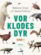 Vor klodes dyr. Bind 1 af Waldemar Dreyer og J.o. Bøving-Petersen