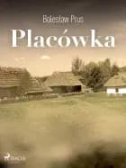 Placówka af Bolesław Prus