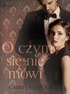 O czym się nie mówi af Gabriela Zapolska