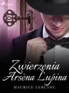 Zwierzenia Arsèna Lupina