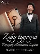 Zęby tygrysa: Przygody Arseniusza Lupina