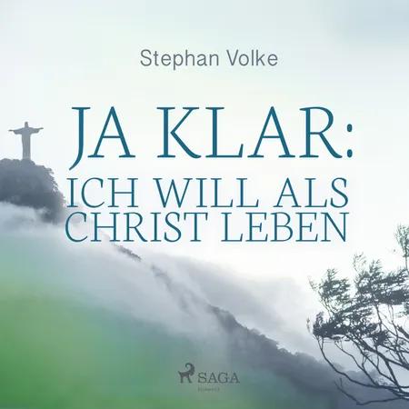 Ja klar: Ich will als Christ leben af Stephan Volke