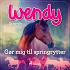 Wendy - Gør mig til springrytter 