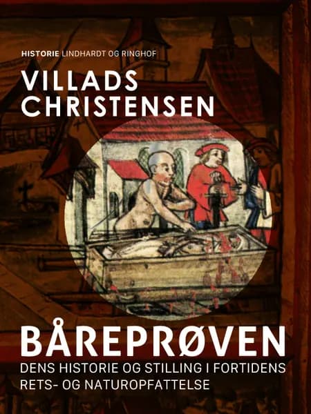 Båreprøven. Dens historie og stilling i fortidens rets- og naturopfattelse af Villads Christensen