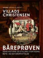 Båreprøven. Dens historie og stilling i fortidens rets- og naturopfattelse af Villads Christensen