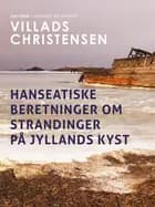 Hanseatiske beretninger om strandinger på Jyllands kyst af Villads Christensen