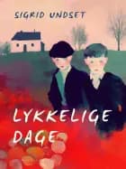Lykkelige dage af Sigrid Undset