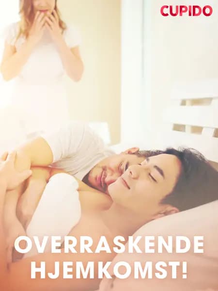 Overraskende hjemkomst! af Cupido