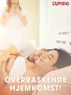 Overraskende hjemkomst! af Cupido