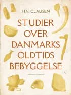 Studier over Danmarks oldtidsbebyggelse af H.V. Clausen