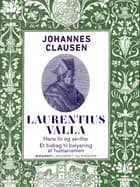 Laurentius Valla - hans liv og skrifter. Et bidrag til belysning af humanismen