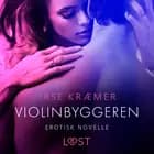 Violinbyggeren - erotisk novelle af Irse Kræmer