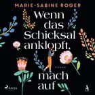Wenn das Schicksal anklopft, mach auf af Marie-Sabine Roger