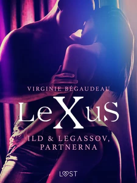 LeXuS: Ild & Legassov, Partnerna - erotisk dystopi af Virginie Bégaudeau