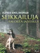 Seikkailuja saloilla ja vesillä af Alfred Emil Ingman