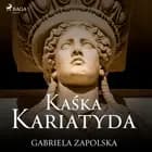 Kaśka Kariatyda af Gabriela Zapolska