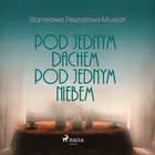 Pod jednym dachem, pod jednym niebem af Stanisława Fleszarowa-Muskat