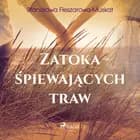 Zatoka śpiewających traw af Stanisława Fleszarowa-Muskat