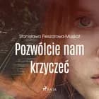 Pozwólcie nam krzyczeć af Stanisława Fleszarowa-Muskat