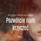 Pozwólcie nam krzyczeć