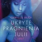 Ukryte pragnienia Julii - opowiadanie erotyczne af Camille Bech