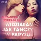 Widziałam jak tańczy w Paryżu - opowiadanie erotyczne af Alexandra Södergran