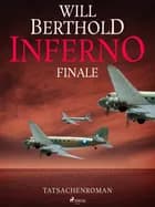 Inferno. Finale - Tatsachenroman af Will Berthold