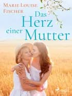 Das Herz einer Mutter - Unterhaltungsroman af Marie Louise Fischer