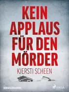 Kein Applaus für den Mörder - Norwegen-Krimi af Kjersti Scheen