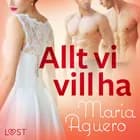 Allt vi vill ha - erotisk novell af Maria Aguero