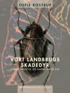Vort landbrugs skadedyr blandt insekter og andre lavere dyr af Sofie Rostrup