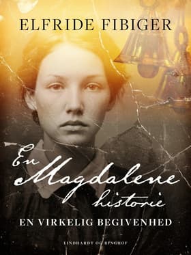 En Magdalenehistorie, en virkelig begivenhed af Elfride Fibiger