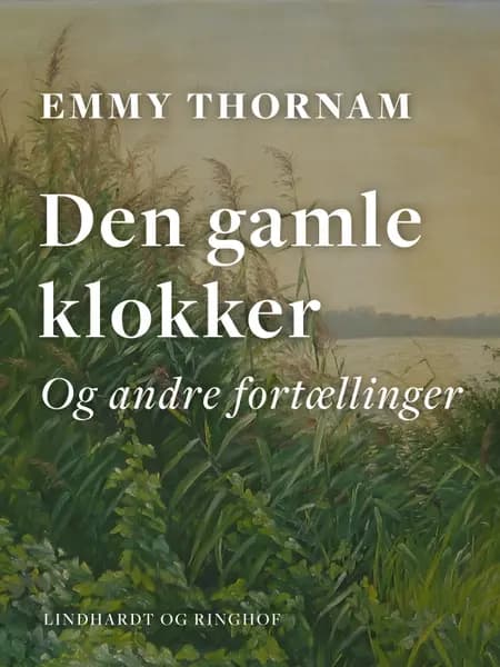 Den gamle klokker og andre fortællinger af Emmy Thornam
