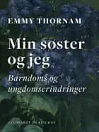 Min søster og jeg. Barndoms og ungdomserindringer