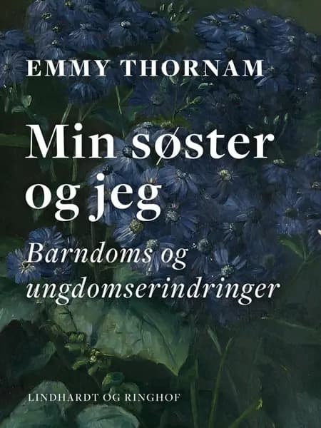 Min søster og jeg. Barndoms og ungdomserindringer af Emmy Thornam