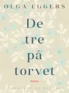 De tre på torvet. Roman