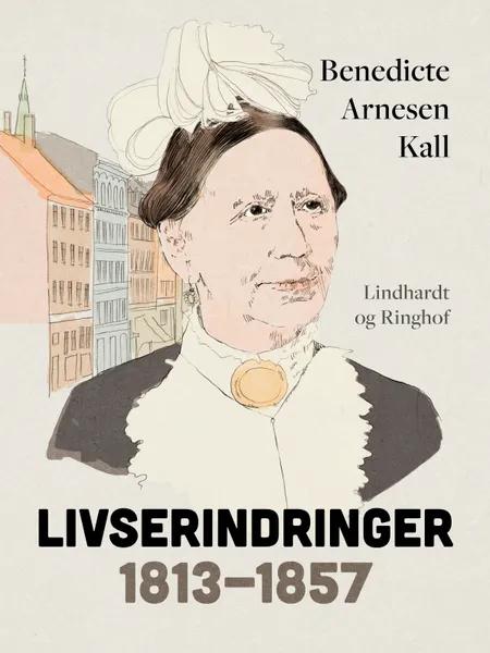 Livserindringer: 1813-1857 af Benedicte Arnesen Kall