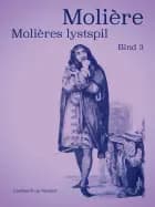MOLIÈRES LYSTSPIL. BIND 3