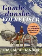 Gamle danske folkeviser. Udvalgte og indledede af Ida Falbe-Hansen