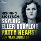 Skyldig eller oskyldig: Patty Hearst och verkligheten af Henning Sjöström