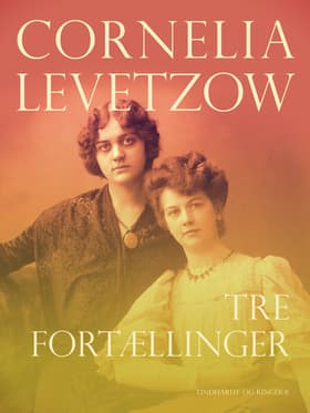 Tre fortællinger af Cornelia Levetzow
