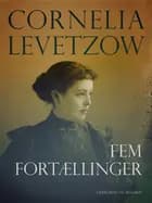 Fem fortællinger af Cornelia Levetzow
