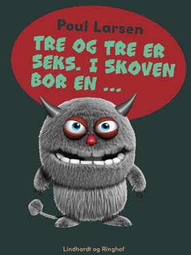 Tre og tre er seks. I skoven bor en ... af Poul Larsen
