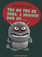 Tre og tre er seks. I skoven bor en ...