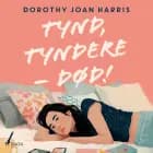Tynd, tyndere – død!