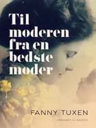 Til moderen fra en bedstemoder af Fanny Tuxen