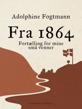 Fra 1864. Fortælling for mine små venner af Adolphine Fogtmann