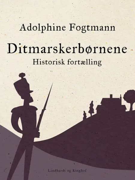 Ditmarskerbørnene. Historisk fortælling af Adolphine Fogtmann