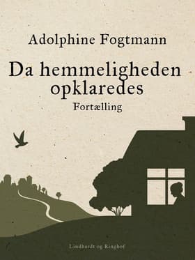 Da hemmeligheden opklaredes. Fortælling af Adolphine Fogtmann