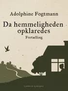 Da hemmeligheden opklaredes. Fortælling af Adolphine Fogtmann